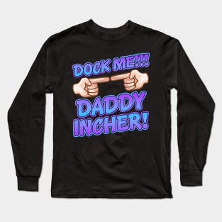 Dock Me Daddy Incher! Long Sleeve T-Shirt